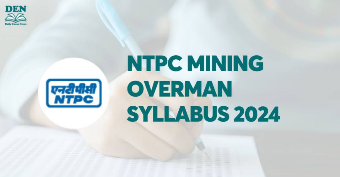 NTPC Mining Overman Syllabus 2024, Explore Exam Pattern!