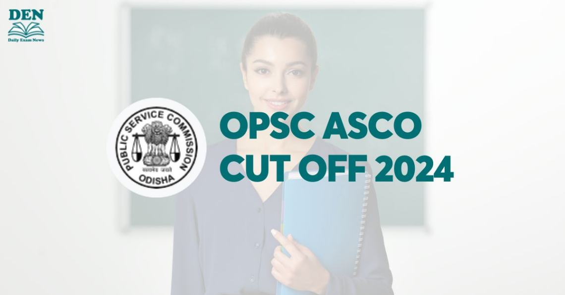 OPSC ASCO Cut Off 2024, Download Here!