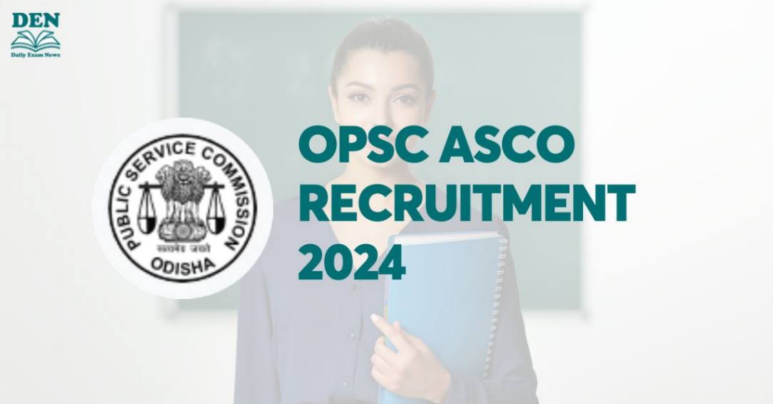 OPSC ASCO Recruitment 2024, Apply for 81 Vacancies!
