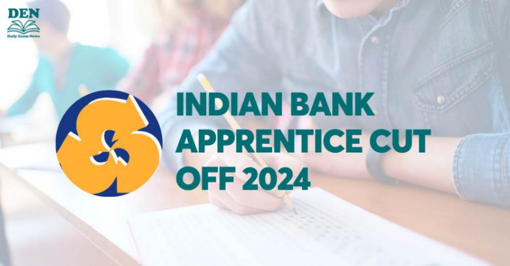 Indian Bank Apprentice Cut Off 2024, Check Expected Cut Off!