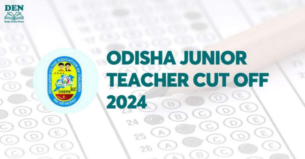 Odisha Junior Teacher Cut Off 2024, Check Expected Cut Off!
