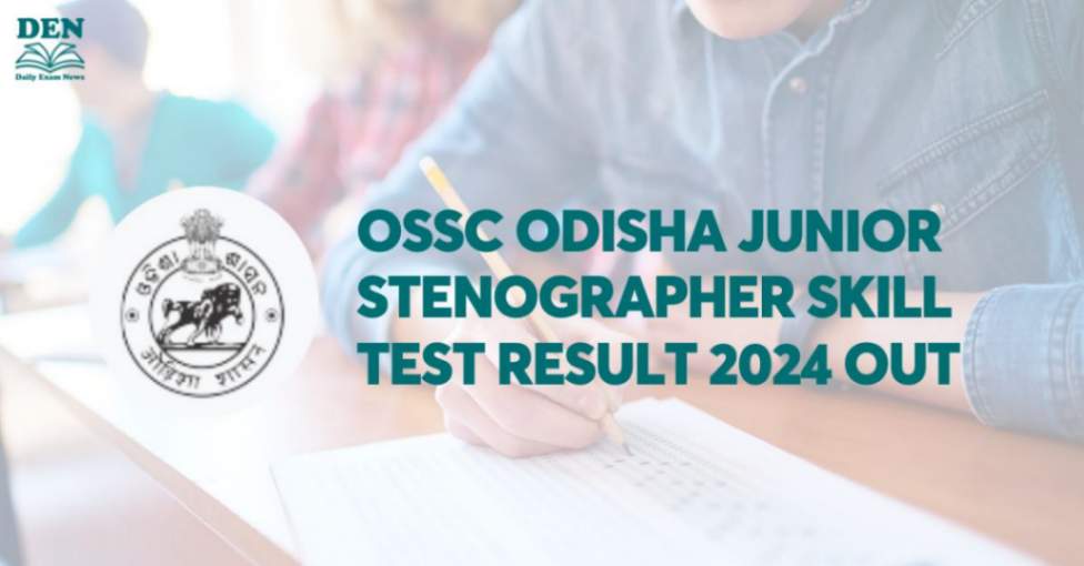 OSSC Odisha Junior Stenographer Skill Test Result 2024 Out, Download Here!