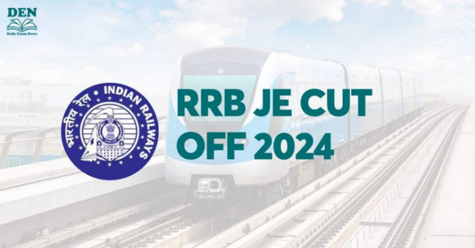 RRB JE Cut Off 2024, Check Expected Cut Off!