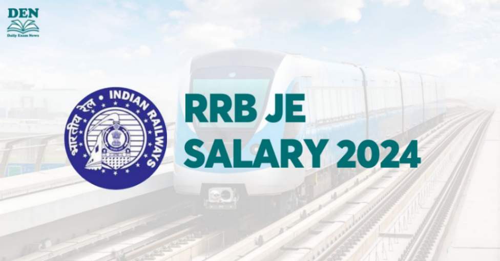 RRB JE Salary 2024, Check In-Hand Salary & Perks!