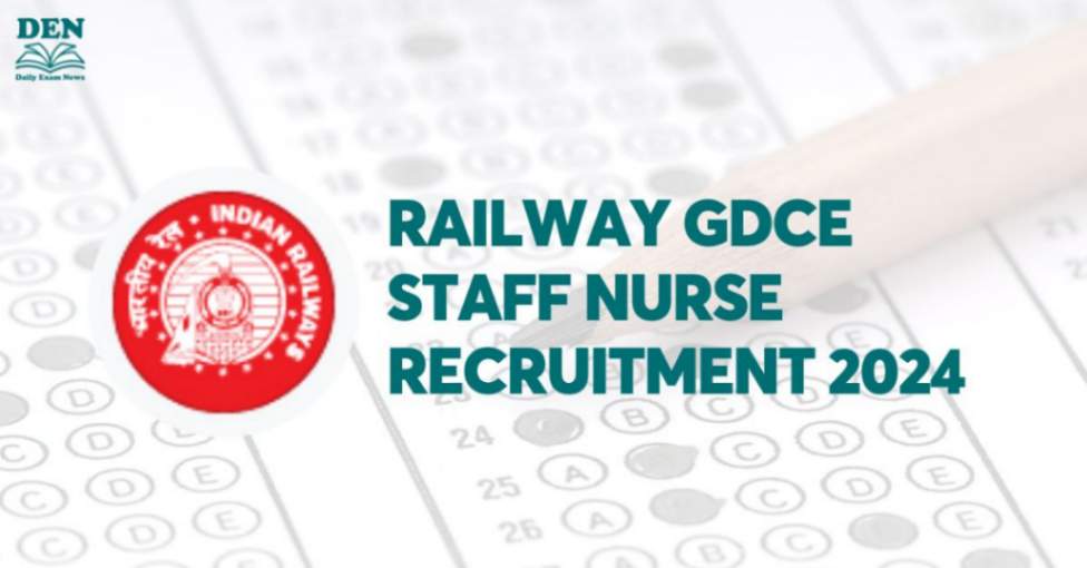 Railway GDCE Staff Nurse Recruitment 2024, Apply for 24 Vacancies Here! 
