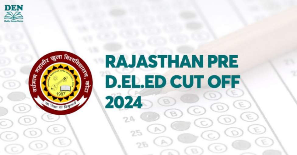 Rajasthan Pre D.El.Ed Cut Off 2024, Check Expected Cut Off Here!
