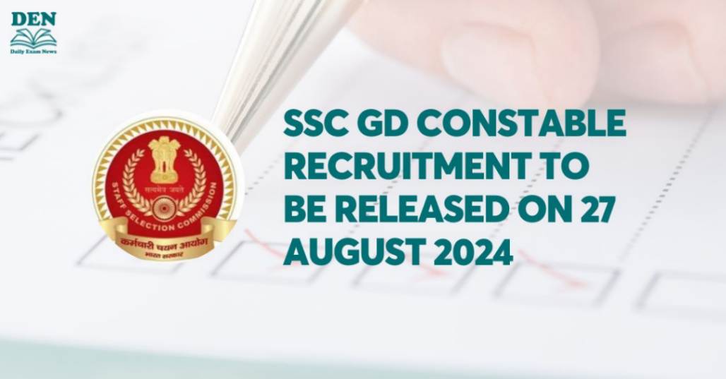 SSC GD Constable Recruitment to be Released on 27 August 2024, Check Application Steps & Eligibility!