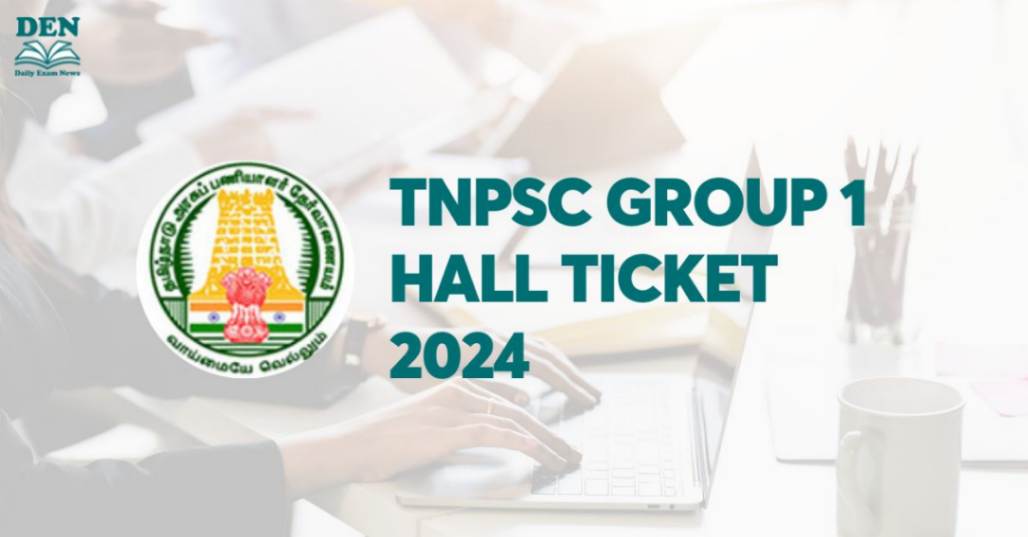 TNPSC Group 1 Hall Ticket 2024 Out, Download Here!