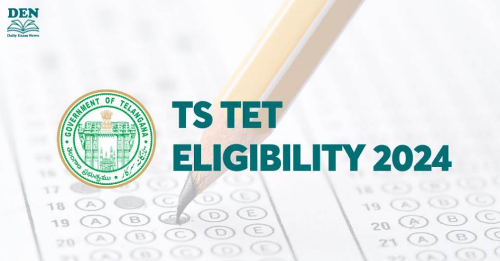 TS TET Eligibility 2024: Age Limit, Qualification & Reservation!