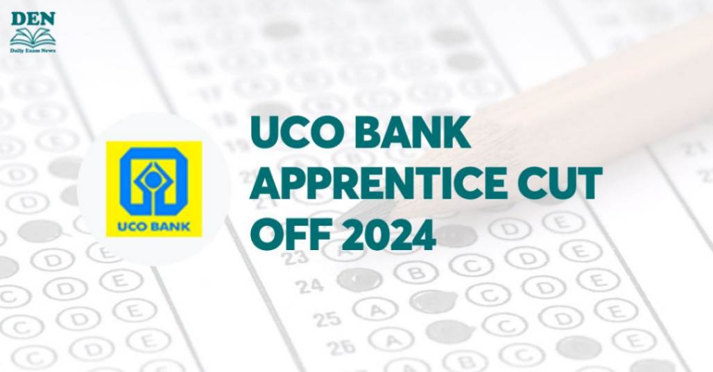 UCO Bank Apprentice Cut Off 2024, Check Expected Cut Off!