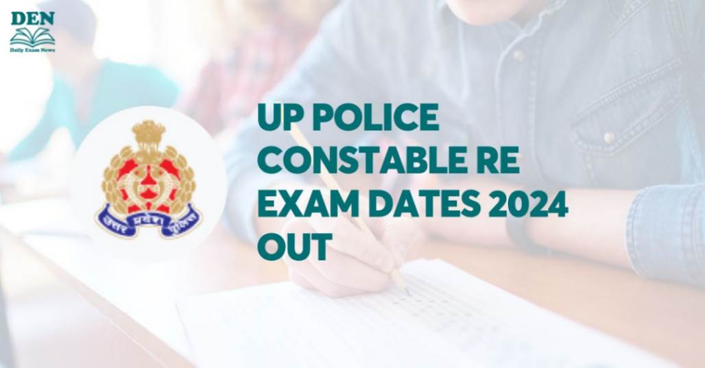 UP Police Constable Re Exam Dates Notice 2024 Announced: Check Complete Schedule for 60,244 Posts!