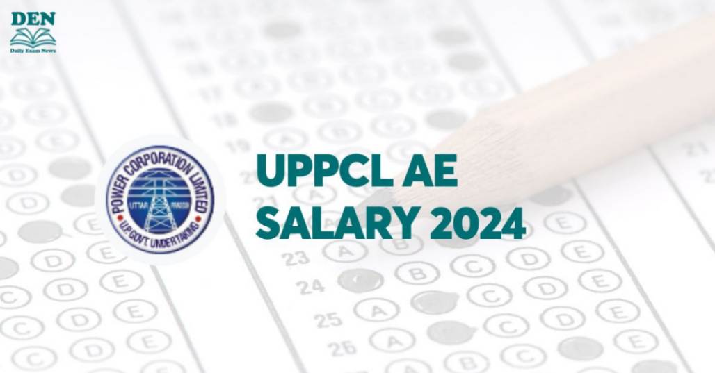 UPPCL AE Salary 2024, Check Job Profile & Perks!