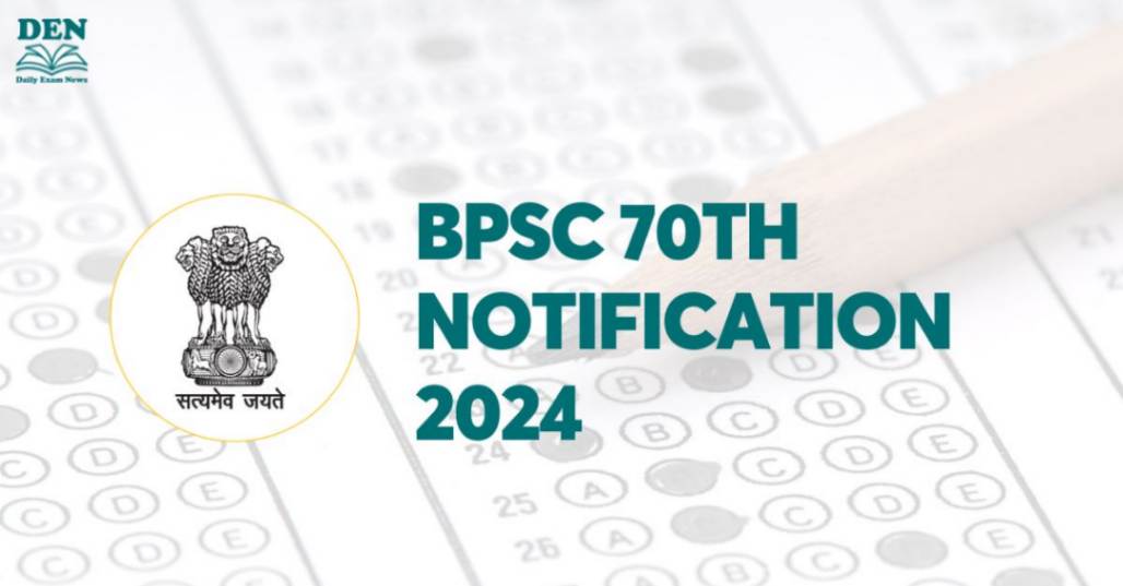 BPSC 70th Notification 2024: Apply Here, Check Eligibility, Selection Process!