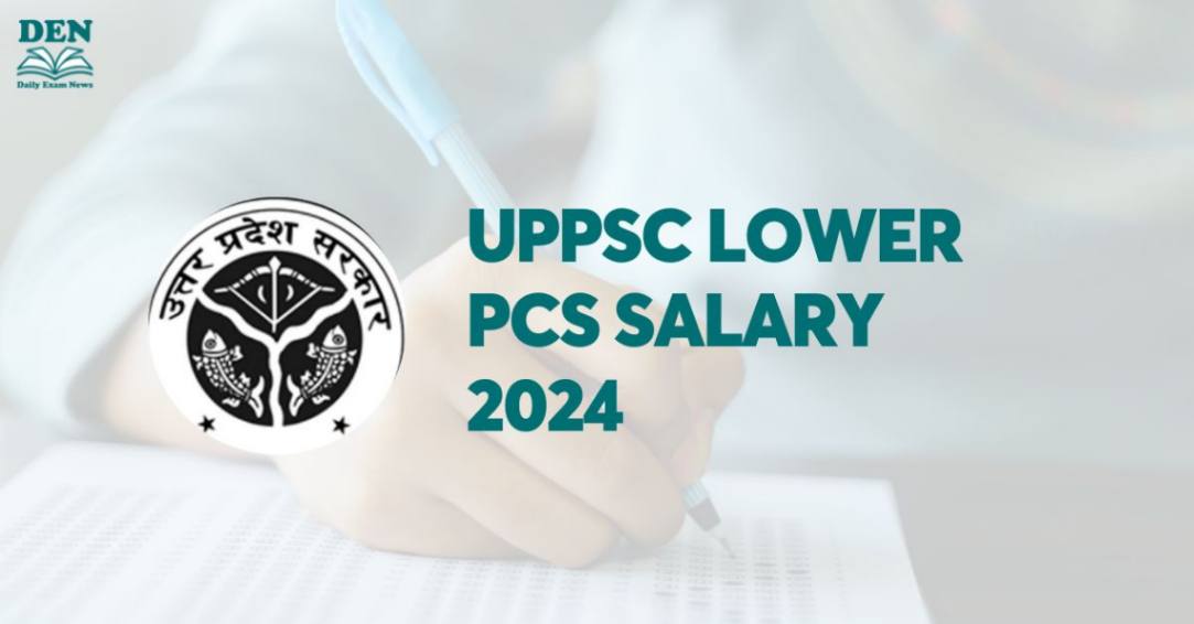 UPPSC Lower PCS Salary 2024, Check Job Profile & Perks!