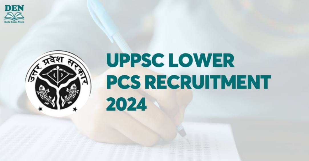 UPPSC Lower PCS Recruitment 2024, Check Application Steps & Eligibility!