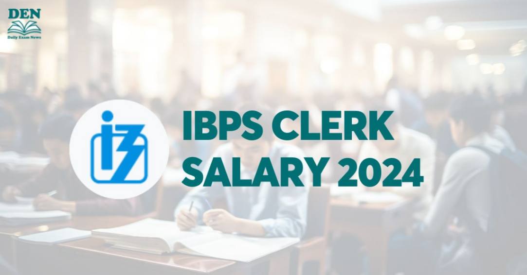 IBPS Clerk Salary 2024, Check Perks & Job Profile!