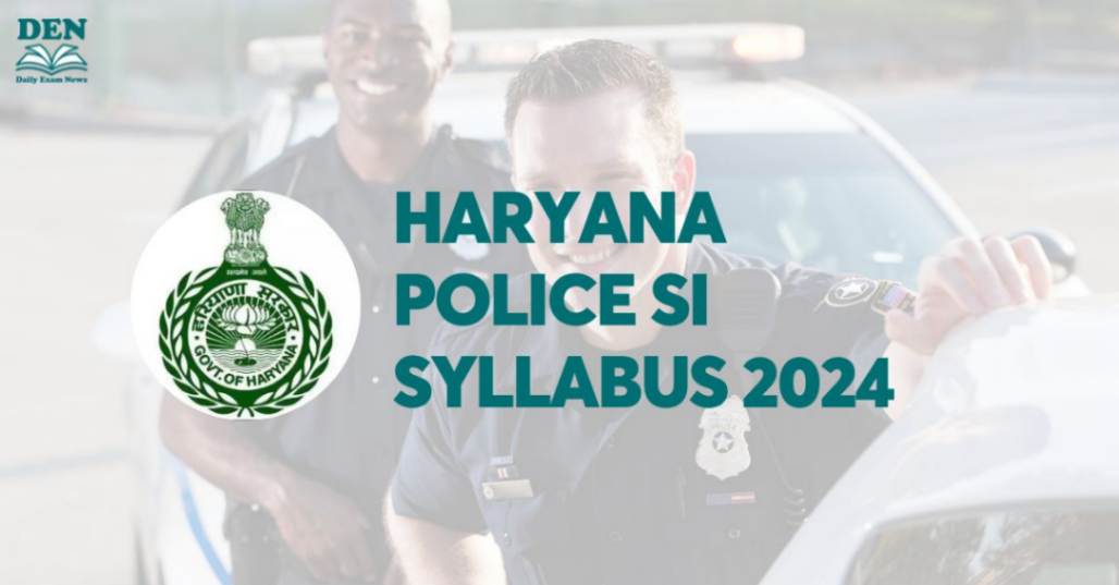 Haryana Police SI Syllabus 2024, Check Exam Pattern!