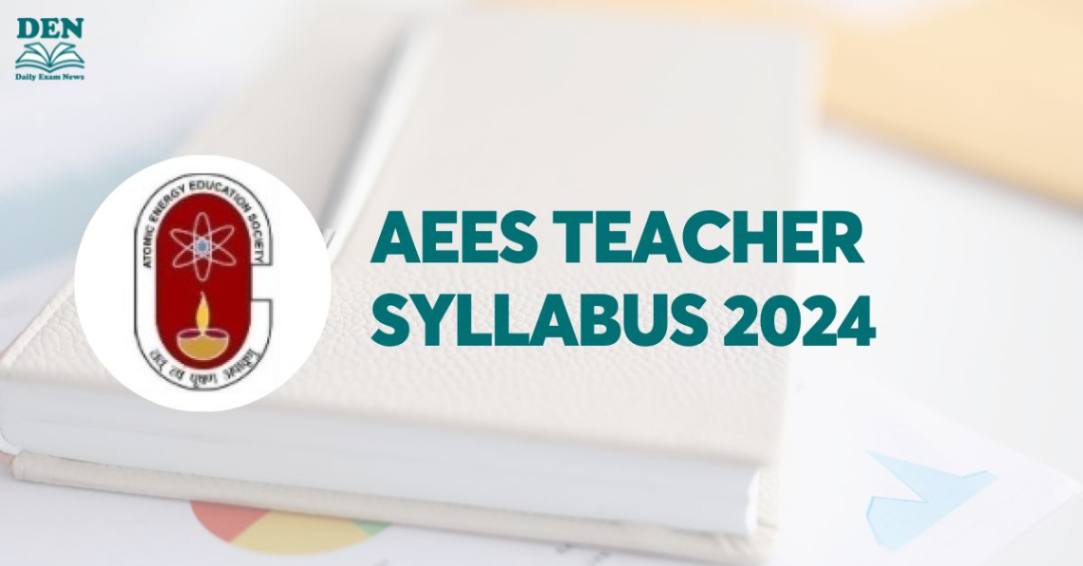 AEES Teacher Syllabus 2024, Download and Check Exam Pattern!