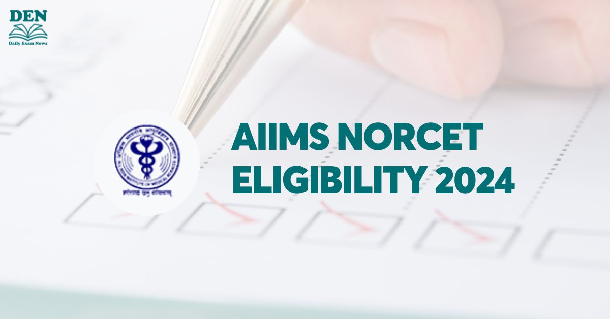 AIIMS NORCET Eligibility 2024: Check Age Limit, Education & Nationality!