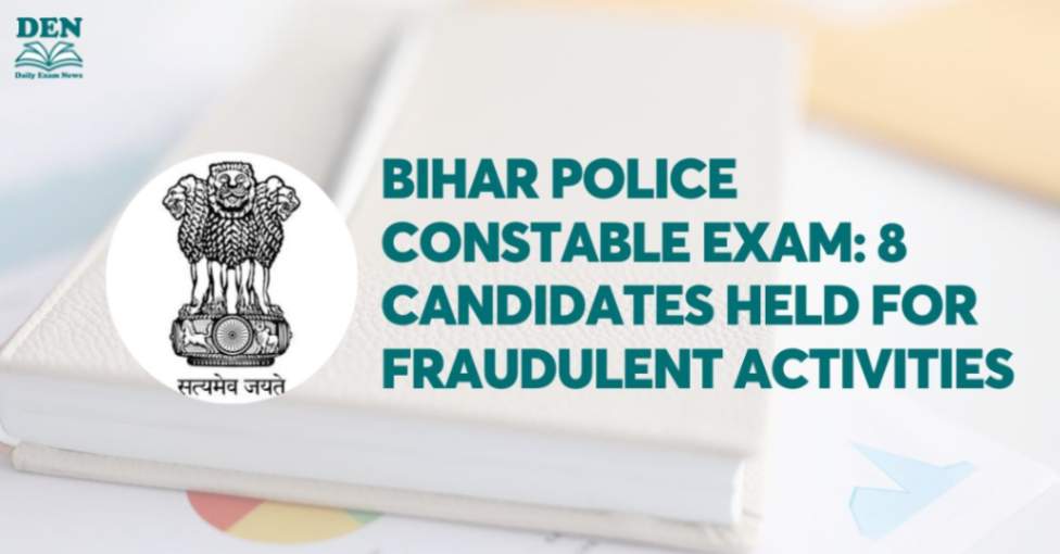 Bihar Police Constable Exam: 8 Candidates Held for Fraudulent Activities