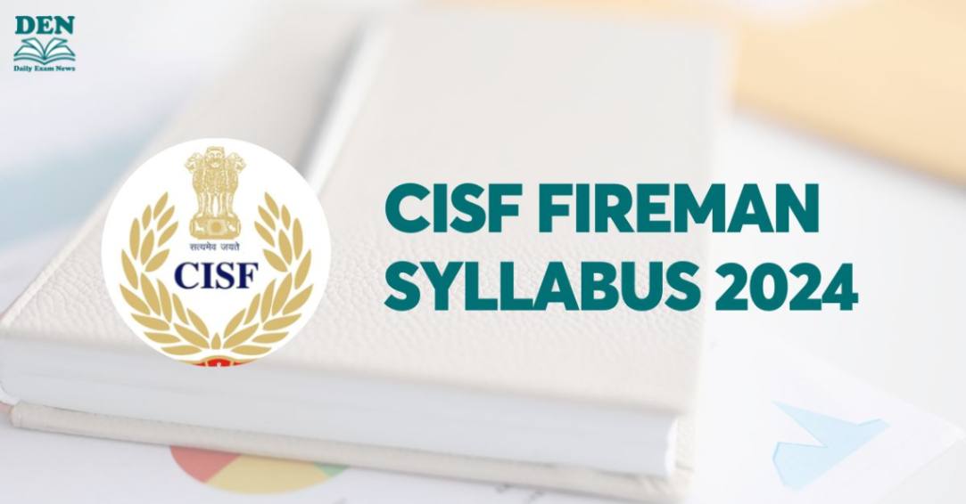 CISF Fireman Syllabus 2024, Download and Check Exam Pattern!