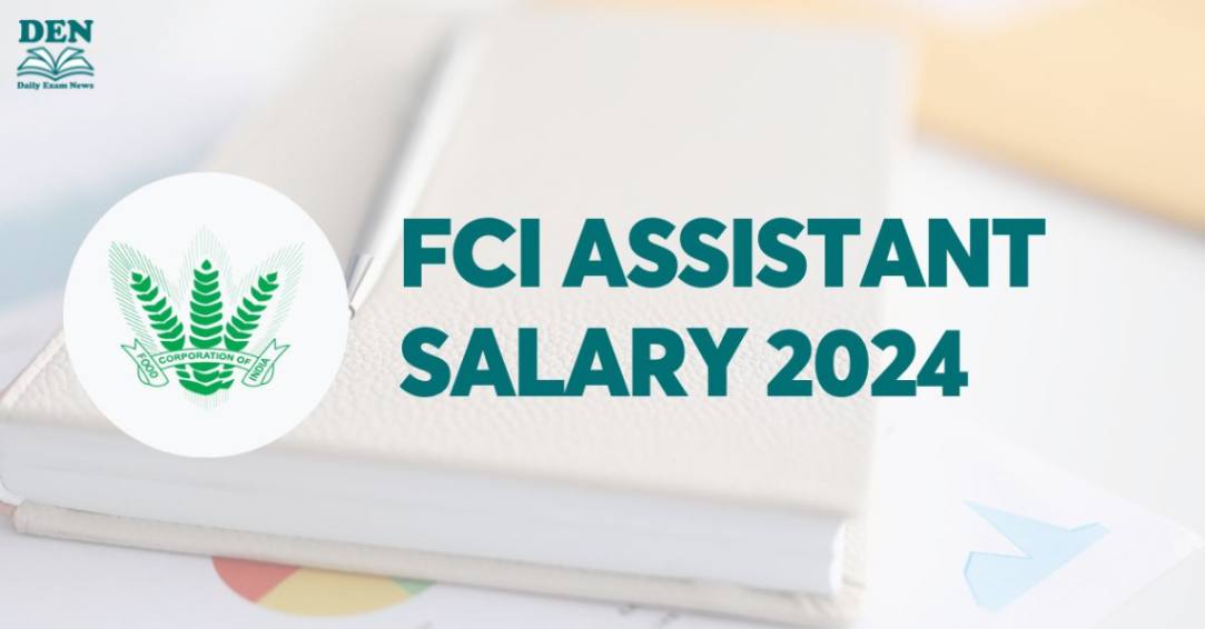 FCI Assistant Salary 2024, Check Job Growth Here!