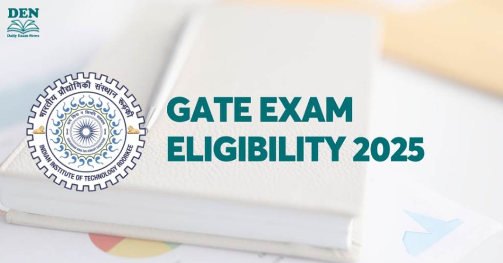 GATE Exam Eligibility 2025, Check Age & Education Here!