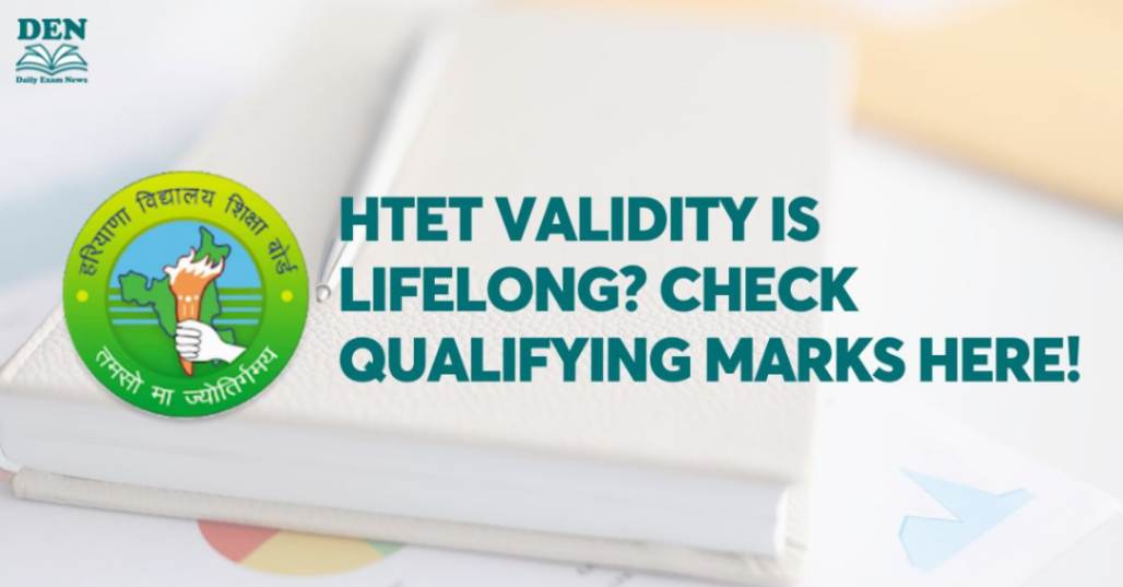 HTET Validity is Lifelong? Check Qualifying Marks Here!