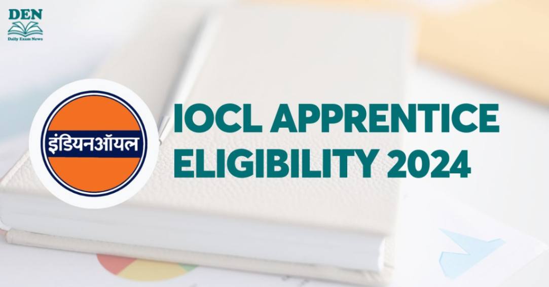 IOCL Apprentice Eligibility 2024