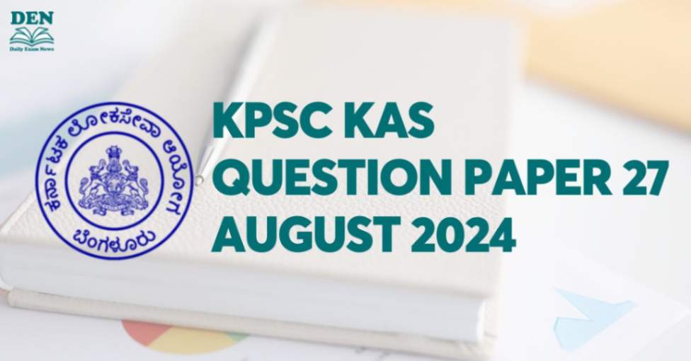 KPSC KAS Question Paper 27 August 2024, Check Difficulty Level!