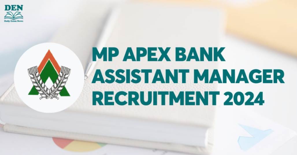 MP Apex Bank Assistant Manager Recruitment 2024, Apply Now for 23 Posts!