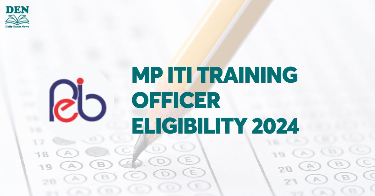 MP ITI Training Officer Eligibility 2024, Check Age Limit & Education!