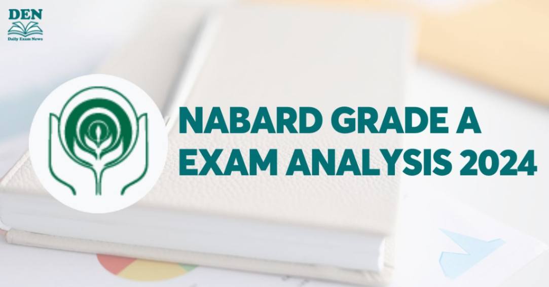 NABARD Grade A Exam Analysis 2024, Check Good Attempts!