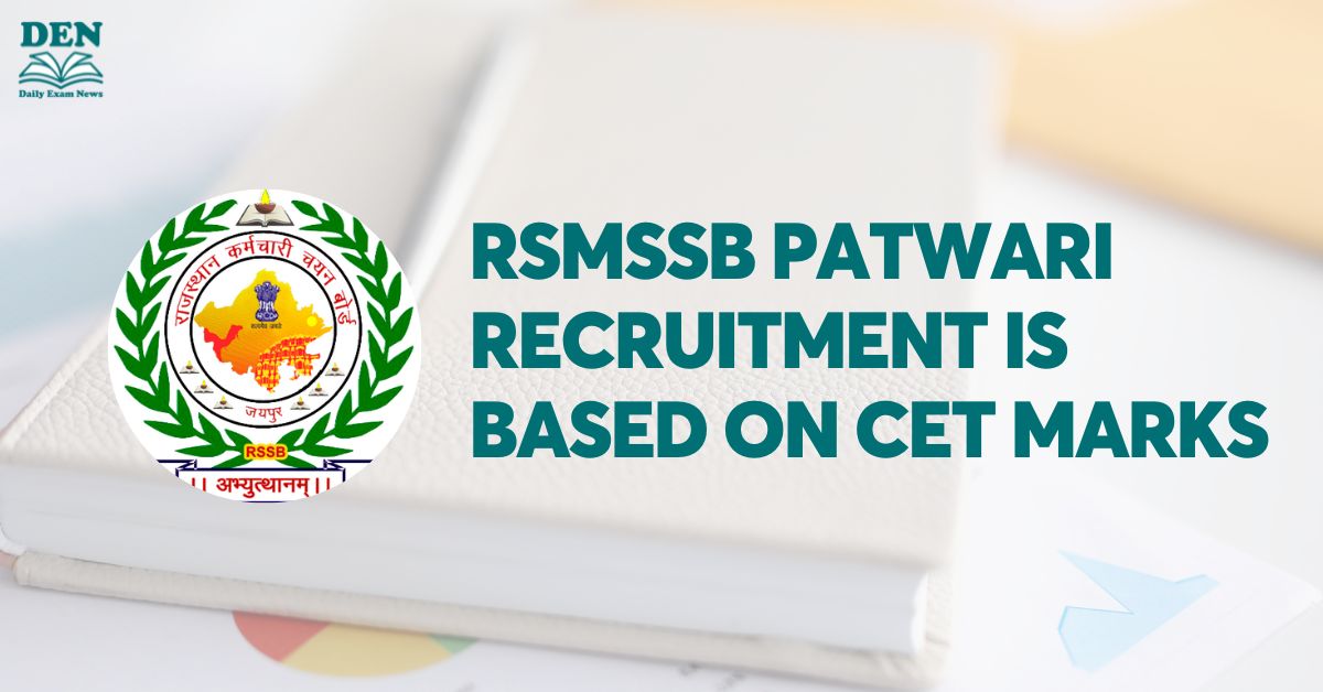 RSMSSB Patwari Recruitment is Based on CET Marks? Check Here!