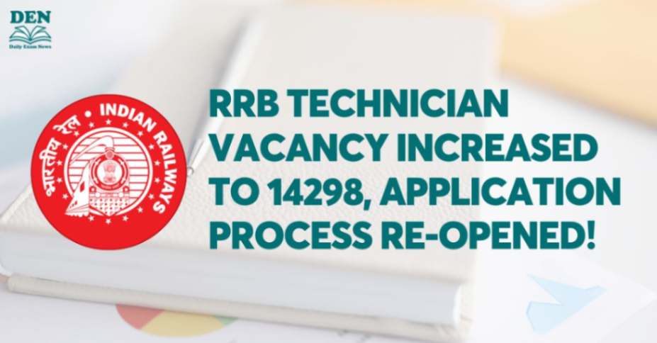 RRB Technician Vacancy Increased to 14298, Application Process Re-Opened!