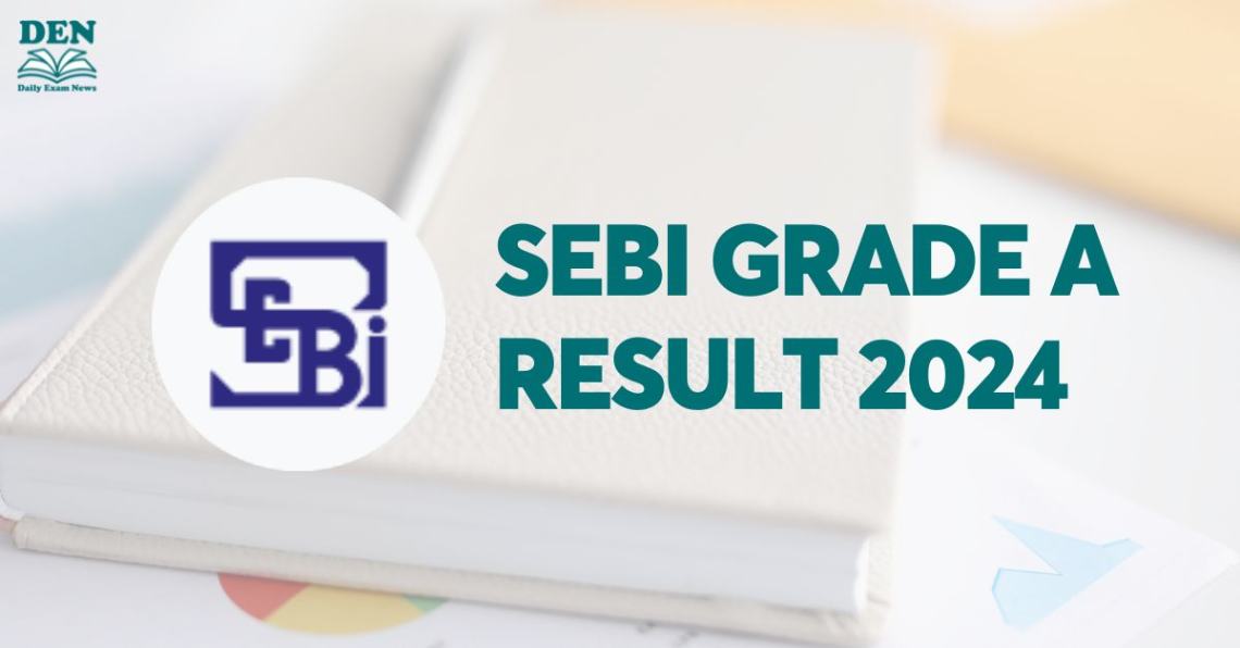 SEBI Grade A Result 2024, Download Now!