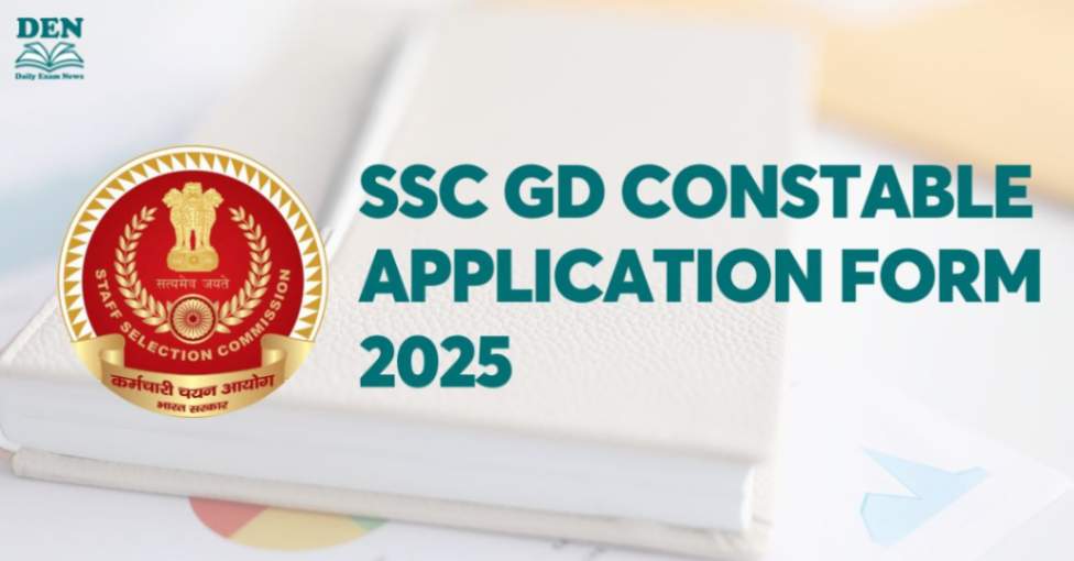 SSC GD Constable Application Form 2025, Check New Application Dates!