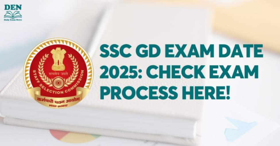 SSC GD Exam Date 2025 Check Exam Process Here!