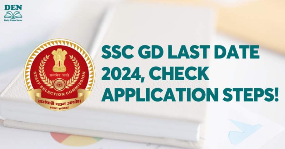 SSC GD Last Date 2024, Check Application Steps!