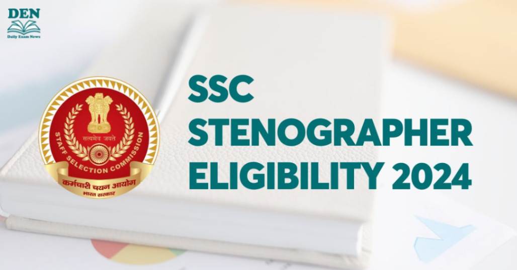 SSC Stenographer Eligibility 2024, Discover Age Limits Here!