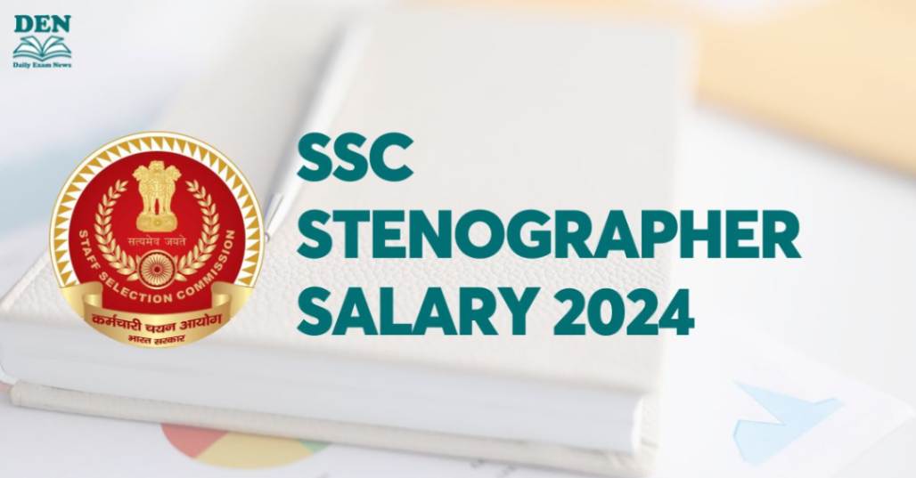 SSC Stenographer Salary 2024, Explore In Hand Salary Here!