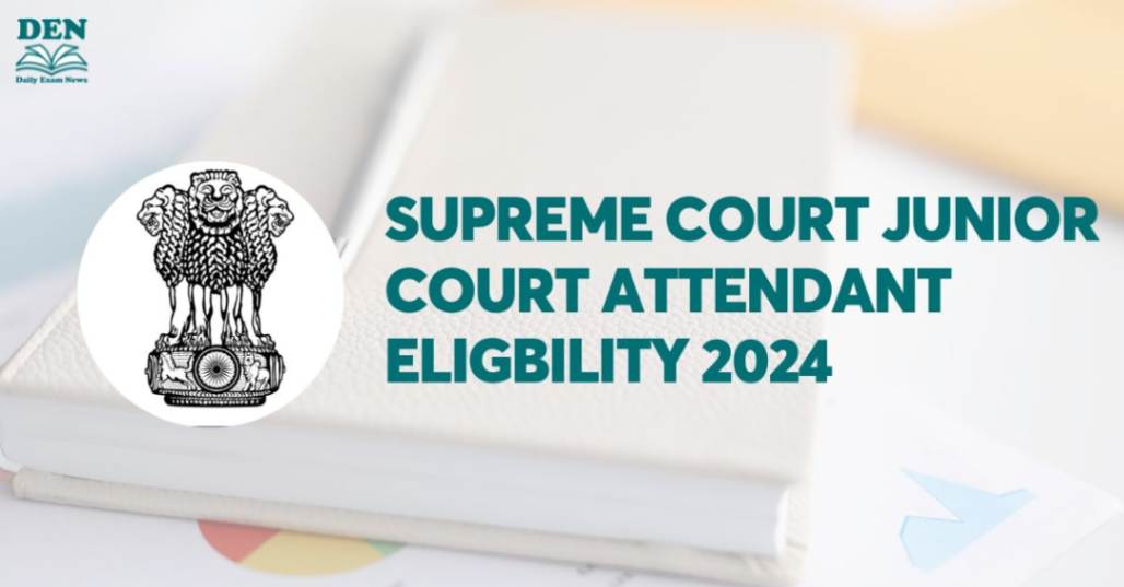 Supreme Court Junior Court Attendant Eligibility 2024