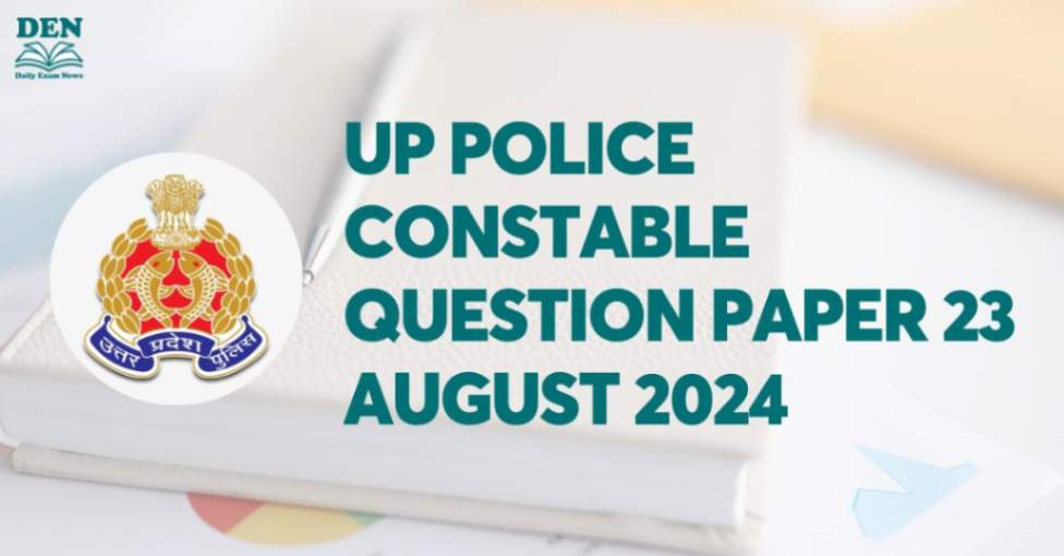 UP Police Constable Question Paper 23 August 2024, Get Download Link!