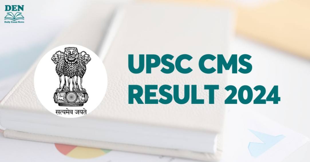 UPSC CMS Result 2024, Download and Check Here!