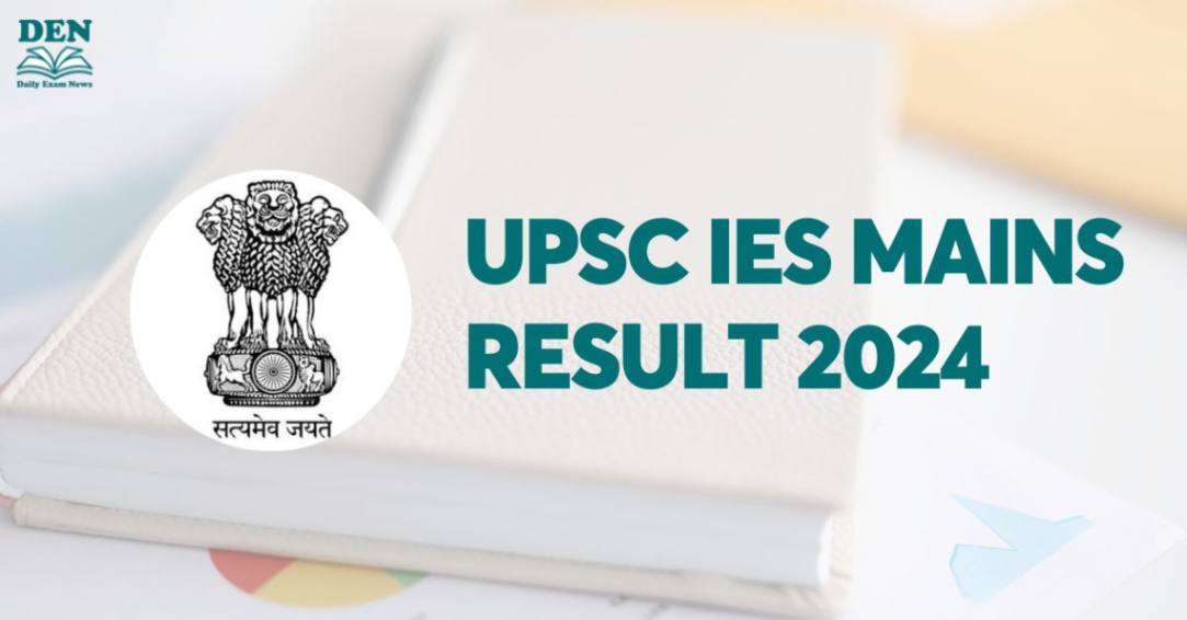 UPSC IES Mains Result 2024, Access and Download Here!