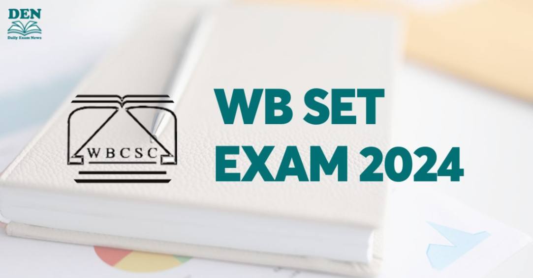 WB SET Exam 2024, Check Application, Exam Dates & Eligibility!