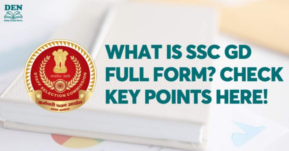 What is SSC GD Full Form? Check Key Points Here!