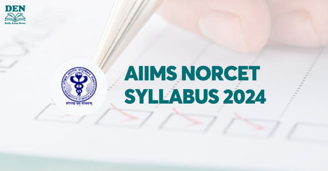 AIIMS NORCET Syllabus 2024, Explore Exam Pattern!