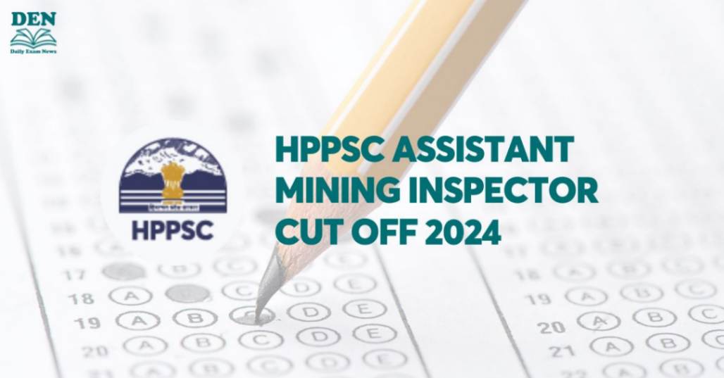 HPPSC Assistant Mining Inspector Cut Off 2024, Check Expected Cut Off!