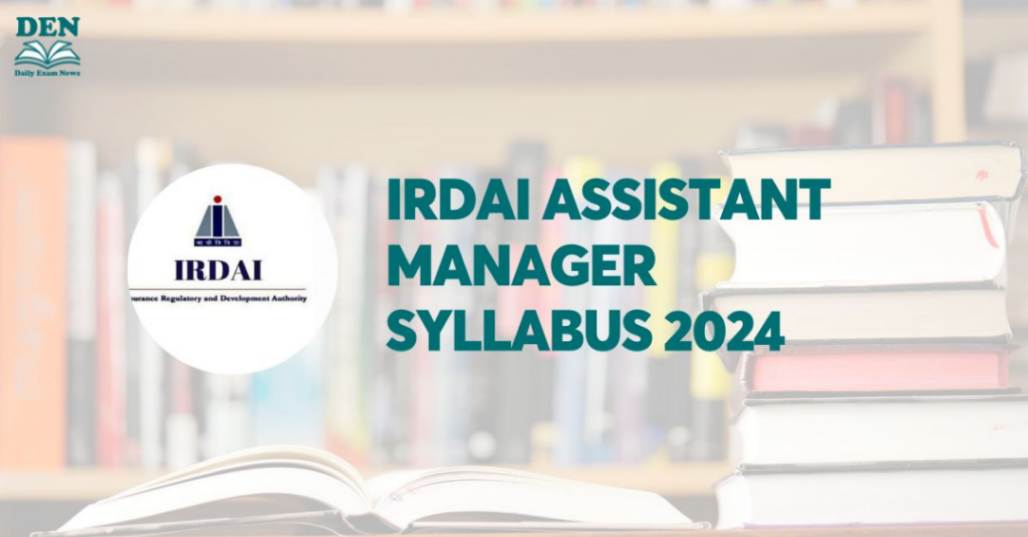 IRDAI Assistant Manager Syllabus 2024: Check Exam Pattern & Download PDF!